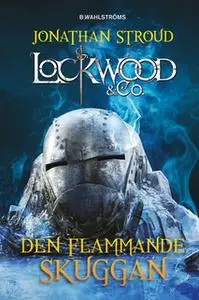 «Lockwood & Co. 4 - Den flammande skuggan» by Jonathan Stroud