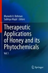 Therapeutic Applications of Honey and its Phytochemicals: Vol.1