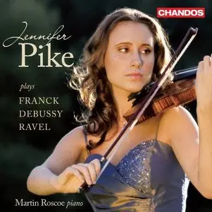 Jennifer Pike, Martin Roscoe - Violin Sonatas (Cesar Franck, Claude Debussy, Maurice Ravel) (2011)