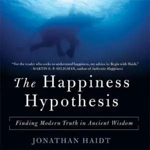 The Happiness Hypothesis: Finding Modern Truth in Ancient Wisdom (Audiobook)