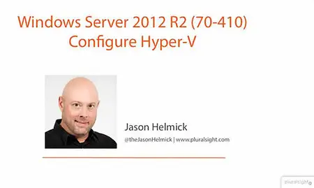 Pluralsight - Windows Server 2012 R2 (70-410) Configure Hyper-V