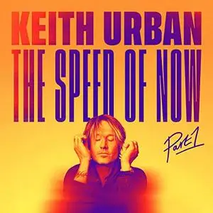 Keith Urban - THE SPEED OF NOW Part 1 (2020) [Official Digital Download]