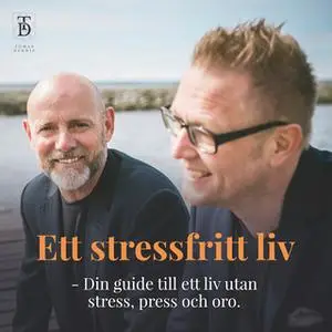 «Ett stressfritt liv - Din guide till ett liv utan stress, press och oro.» by Tomas Lydahl,Dennis Westerberg