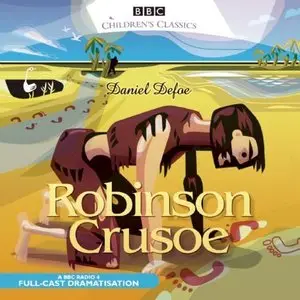 Robinson Crusoe (BBC Radio Children's Classics Full Cast Drama) by Daniel Defoe [Repost]