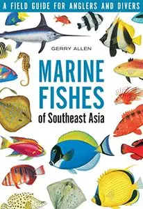 Marine Fishes of South-East Asia: A Field Guide for Anglers and Divers