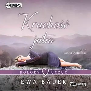 «Kolory uczuć. Tom 2. Kruchość jutra» by Ewa Bauer