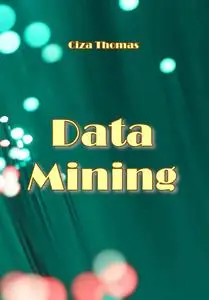 "Data Mining" ed. by Ciza Thomas