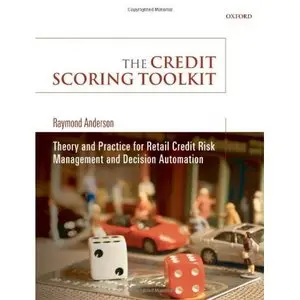 The Credit Scoring Toolkit: Theory and Practice for Retail Credit Risk Management and Decision Automation (Repost) 