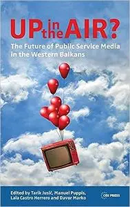 Up in the Air?: The Future of Public Service Media in the Western Balkans