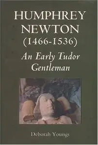 Humphrey Newton (1466-1536): an early Tudor Gentleman (Repost)
