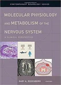 Molecular Physiology and Metabolism of the Nervous System: A Clinical Perspective