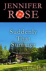 «Suddenly That Summer» by Jennifer Rose