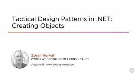 Tactical Design Patterns in .NET: Creating Objects [HD Original]