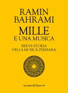 Ramin Bahrami - Mille e una musica. Breve storia della musica persiana