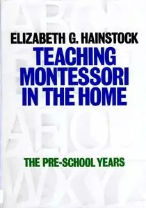 Teaching Montessori in the Home: The Pre-School Years