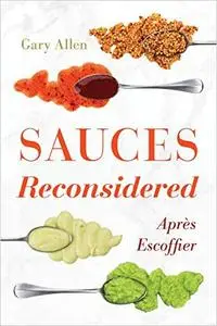 Sauces Reconsidered: Après Escoffier