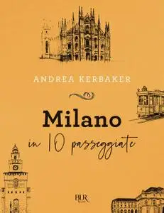 Andrea Kerbaker - Milano in 10 passeggiate