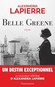 Alexandra Lapierre, "Belle Greene"