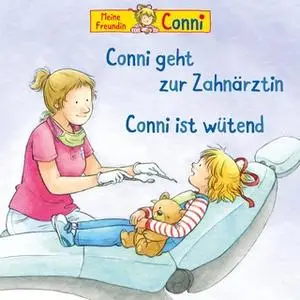 «Conni geht zur Zahnärztin / Conni ist wütend» by Liane Schneider,Hans-Joachim Herwald,Ludger Billerbeck