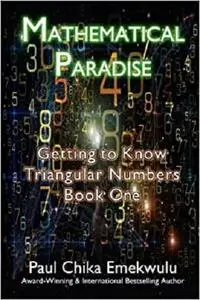 Mathematical Paradise: Getting to Know Triangular Numbers, Book One