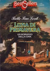 Bette Bao Lord - Luna di Primavera, Una romanzo della Cina