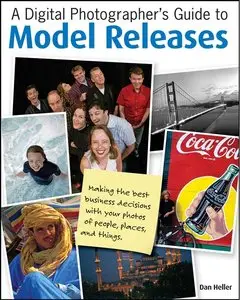 A Digital Photographer's Guide to Model Releases: Making the Best Business Decisions with Your Photos of People... (repost)
