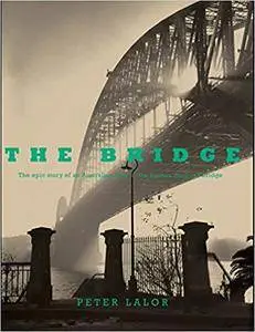 Bridge: The epic story of an Australian icon - the Sydney Harbour Bridge (Repost)