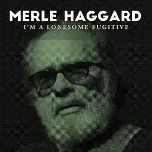 Merle Haggard - I'm A Lonesome Fugitive (2019)