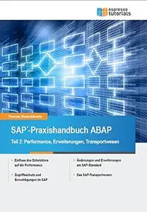 SAP-Praxishandbuch ABAP: Teil II: Performance, Erweiterungen und Transportwesen