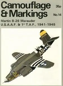 Martin B-26 Marauder. U.S.A.A.F. & 1st T.A.F., 1941-1945 (Camouflage & Markings Number 14)