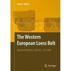 The Western European Loess Belt: Agrarian History, 5300 BC - AD 1000 (repost)