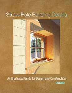 Straw Bale Building Details : An Illustrated Guide for Design and Construction