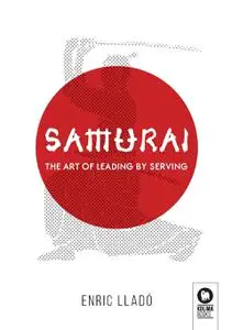 Samurai: The art of leading by serving