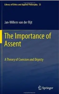 The Importance of Assent: A Theory of Coercion and Dignity [Repost]