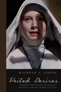 Veiled Desires: Intimate Portrayals of Nuns in Postwar Anglo-American Film (Repost)