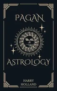 Pagan Astrology: Celestial Journeys