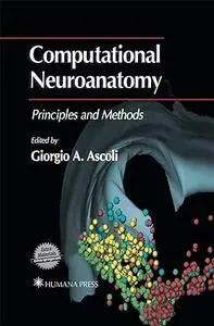 Computational Neuroanatomy: Principles and Methods (Repost)