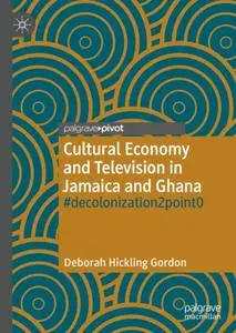 Cultural Economy and Television in Jamaica and Ghana: #decolonization2point0