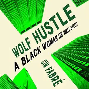 Wolf Hustle: A Black Woman on Wall Street [Audiobook]