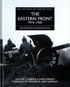 The Eastern Front 1914-1920 (The History of World War I)