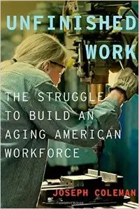 Unfinished Work: The Struggle to Build an Aging American Workforce (Repost)