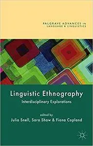 Linguistic Ethnography: Interdisciplinary Explorations (repost)