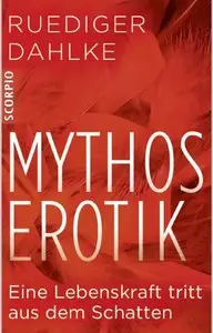 Mythos Erotik: Eine Lebenskraft tritt aus dem Schatten 