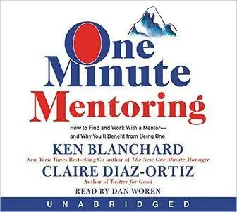 One Minute Mentoring: How to find and work with a mentor - and why you'll benefit from being one [Audiobook]
