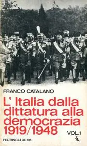 Franco Catalano - L'Italia dalla dittatura alla democrazia. 1919-1948. Vol.1 (1972)