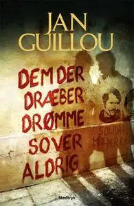 «Dem der dræber drømme sover aldrig» by Jan Guillou