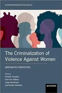The Criminalization of Violence Against Women: Comparative Perspectives