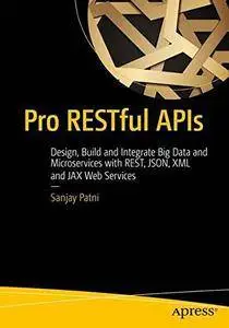 Pro RESTful APIs: Design, Build and Integrate with REST, JSON, XML and JAX-RS