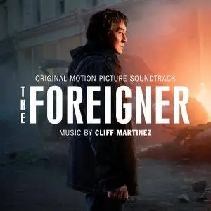 Cliff Martinez - The Foreigner (Original Motion Picture Soundtrack) (2017)