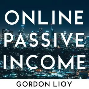 «Online Passive Income» by Gordon Lioy